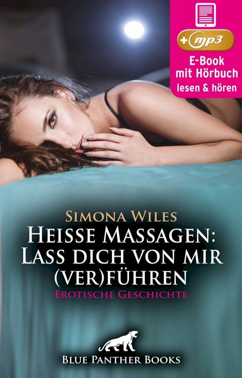 Hei&szlig;e Massagen: Lass dich von mir (ver)f&uuml;hren  Erotik Audio Story  Erotisches H&ouml;rbuch(Kobo/電子書)