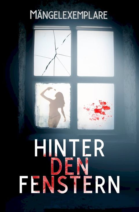 Mängelexemplare 5: Hinter den Fenstern (Anthologie)(Kobo/電子書)