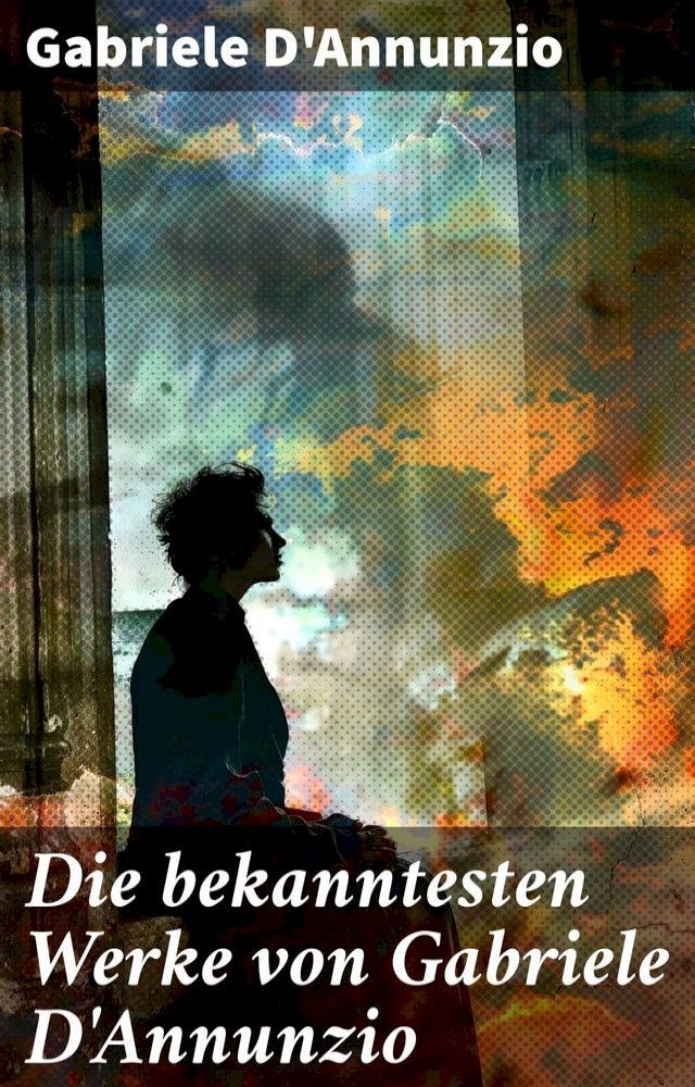  Die bekanntesten Werke von Gabriele D'Annunzio(Kobo/電子書)