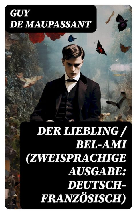 Der Liebling / Bel-Ami (Zweisprachige Ausgabe: Deutsch-Franz&ouml;sisch)(Kobo/電子書)