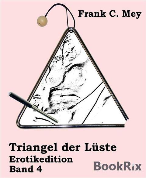 Triangel der L&uuml;ste - Band 4(Kobo/電子書)