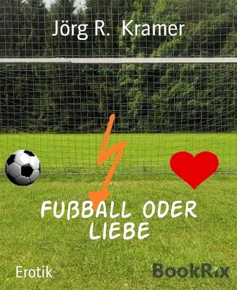 Fu&szlig;ball oder Liebe(Kobo/電子書)