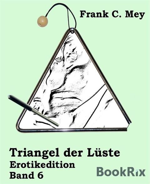 Triangel der L&uuml;ste - Band 6(Kobo/電子書)