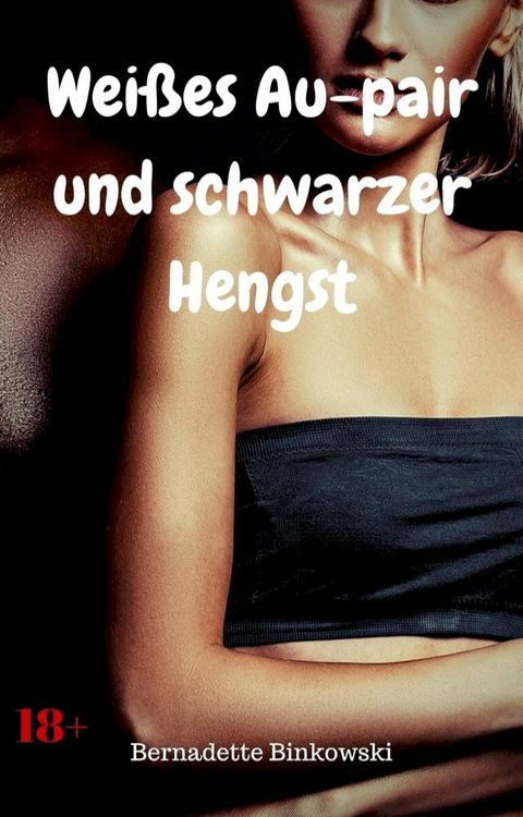 Wei&szlig;es Au-pair und schwarzer Hengst(Kobo/電子書)