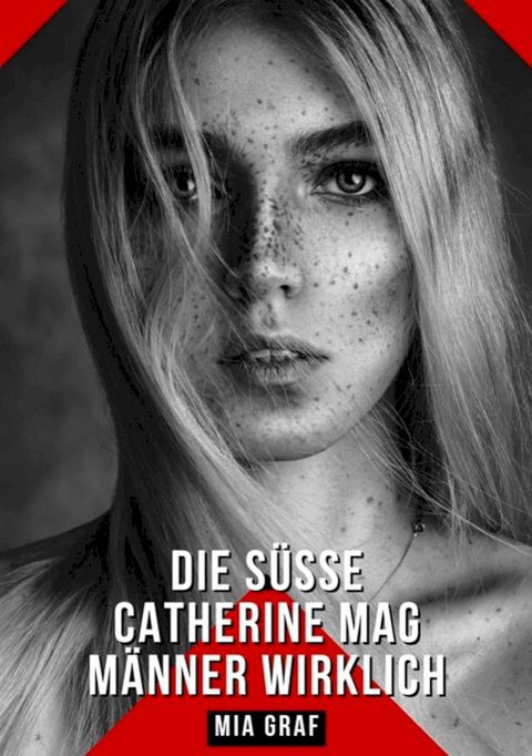 Die süße Catherine mag Männer wirklich(Kobo/電子書)