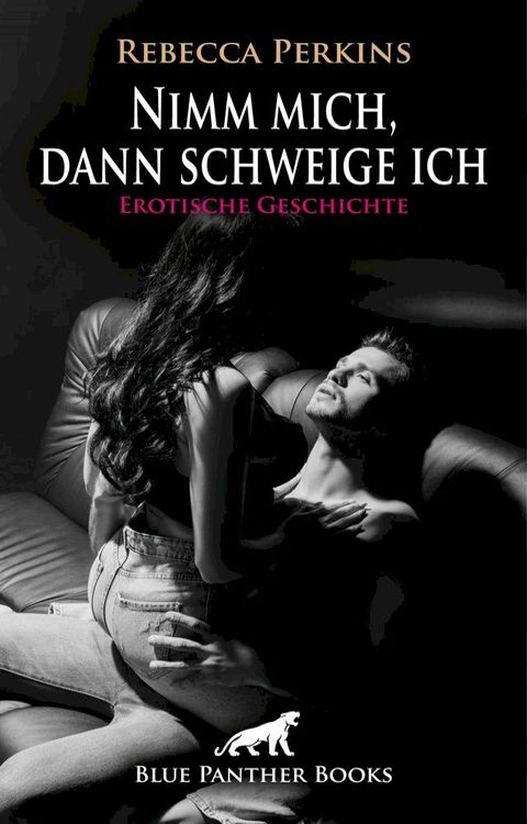 Nimm mich, dann schweige ich  Erotische Geschichte(Kobo/電子書)