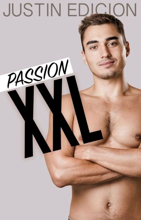 Passion XXL - Die gro&szlig;e Sonderausgabe! [Gay Erotik Romance](Kobo/電子書)