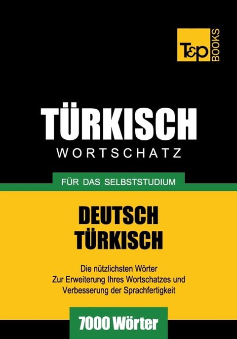 Deutsch-T&uuml;rkischer Wortschatz f&uuml;r das Selbststudium - 7000 W&ouml;rter(Kobo/電子書)