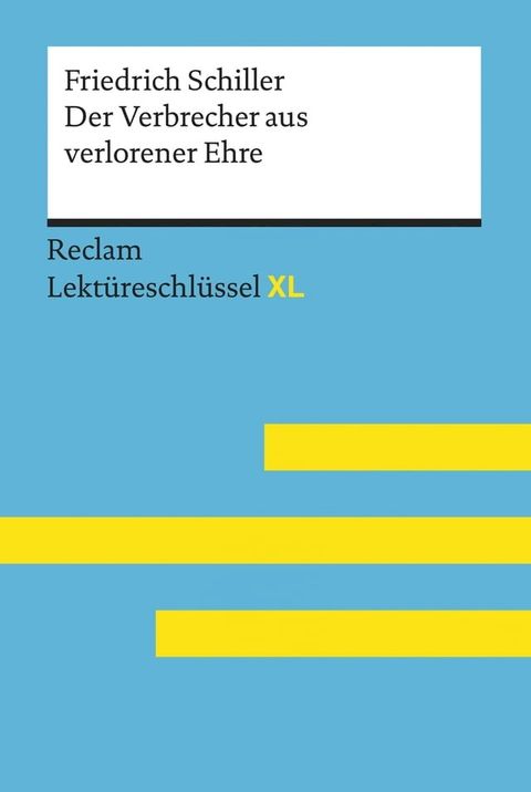 Der Verbrecher aus verlorener Ehre von Friedrich Schiller: Reclam Lekt&uuml;reschl&uuml;ssel XL(Kobo/電子書)