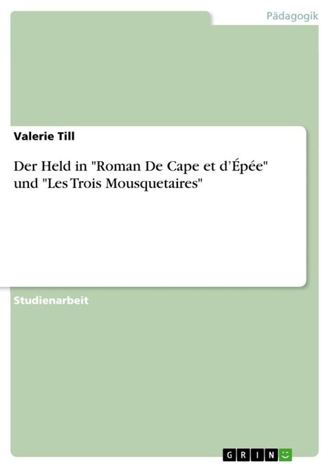 Der Held in 'Roman De Cape et d'&Eacute;p&eacute;e' und 'Les Trois Mousquetaires'(Kobo/電子書)