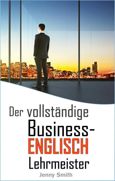 Der vollst&auml;ndige Business-Englisch Lehrmeister(Kobo/電子書)