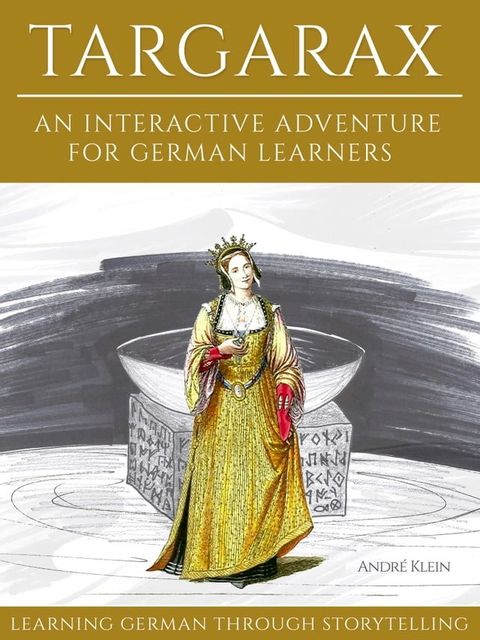 Learning German Through Storytelling: Targarax(Kobo/電子書)