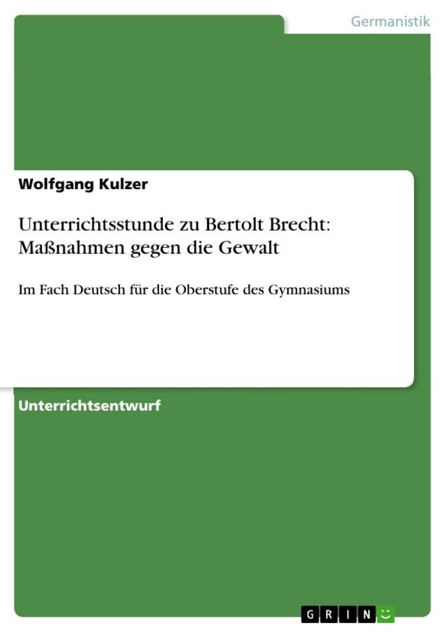  Unterrichtsstunde zu Bertolt Brecht: Maßnahmen gegen die Gewalt(Kobo/電子書)