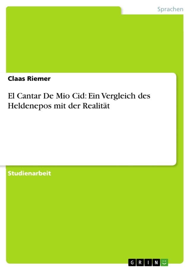  El Cantar De Mio Cid: Ein Vergleich des Heldenepos mit der Realit&auml;t(Kobo/電子書)