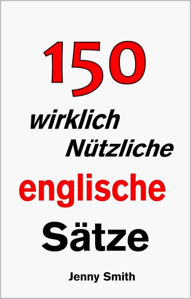  150 wirklich Nützliche englische Sätze.(Kobo/電子書)