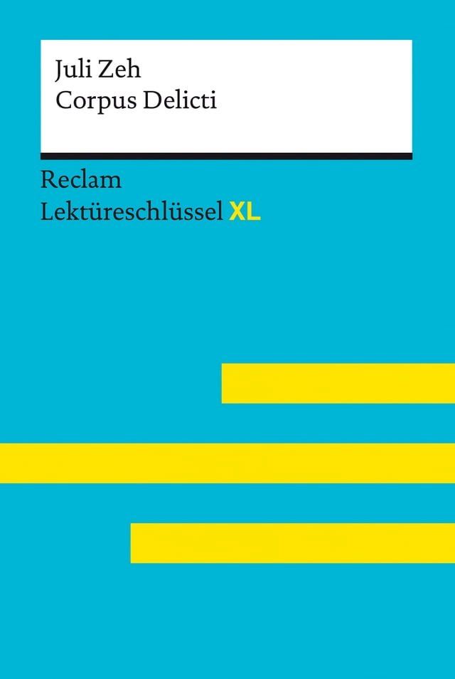  Corpus Delicti von Juli Zeh: Reclam Lekt&uuml;reschl&uuml;ssel XL(Kobo/電子書)