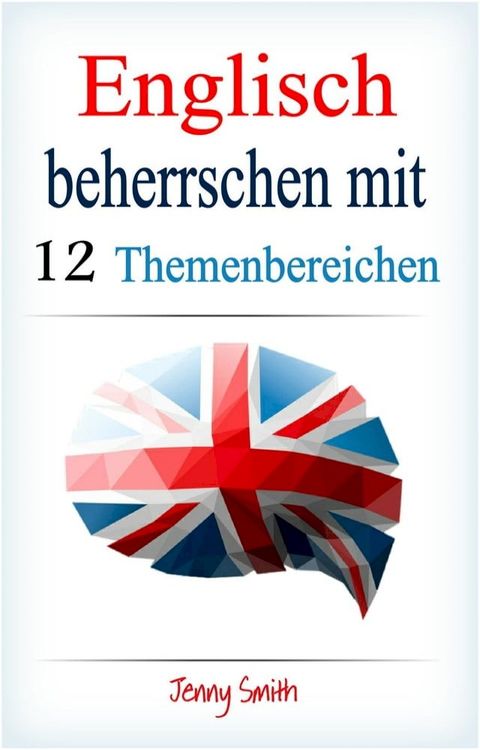 Englisch beherrschen mit 12 Themenbereichen(Kobo/電子書)