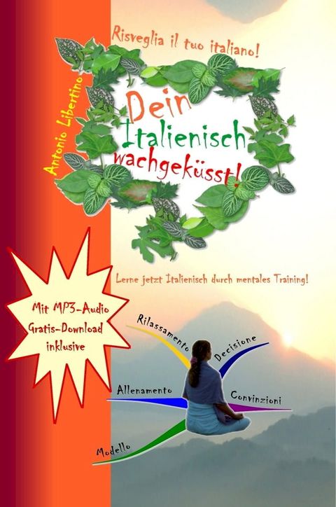 Dein Italienisch wachgeküsst! Lerne jetzt Italienisch durch mentales Training(Kobo/電子書)