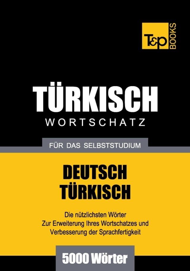  Deutsch-Türkischer Wortschatz für das Selbststudium - 5000 Wörter(Kobo/電子書)