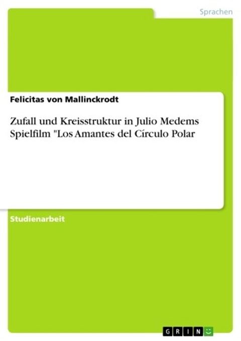 Zufall und Kreisstruktur in Julio Medems Spielfilm 'Los Amantes del C&iacute;rculo Polar(Kobo/電子書)