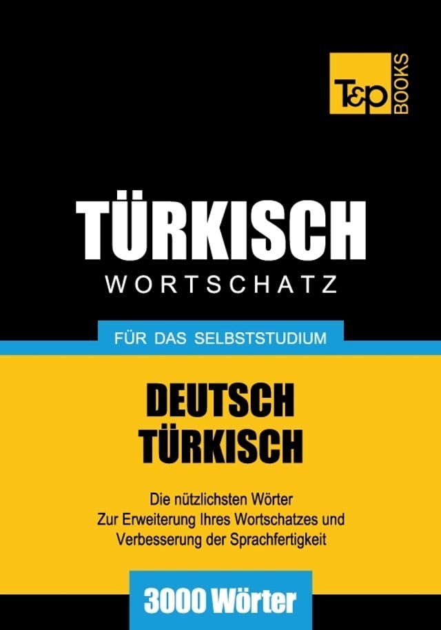  Deutsch-T&uuml;rkischer Wortschatz f&uuml;r das Selbststudium - 3000 W&ouml;rter(Kobo/電子書)