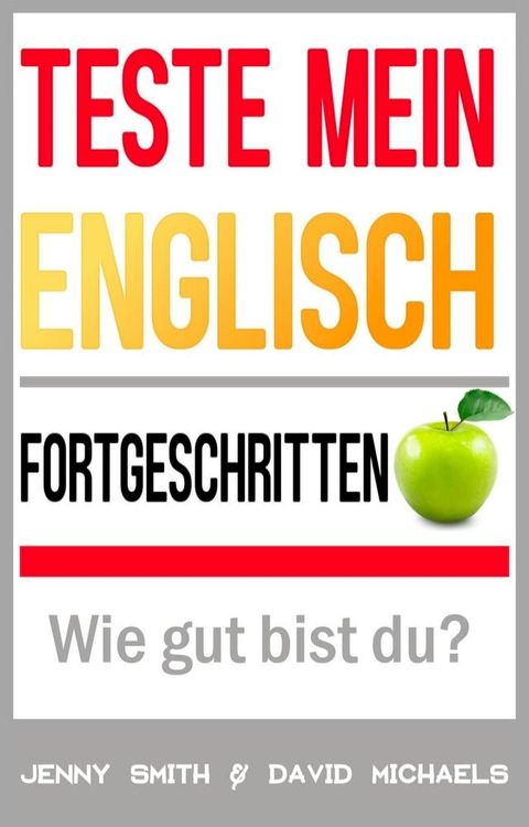 Teste mein Englisch. Fortgeschritten: Wie gut bist du?(Kobo/電子書)