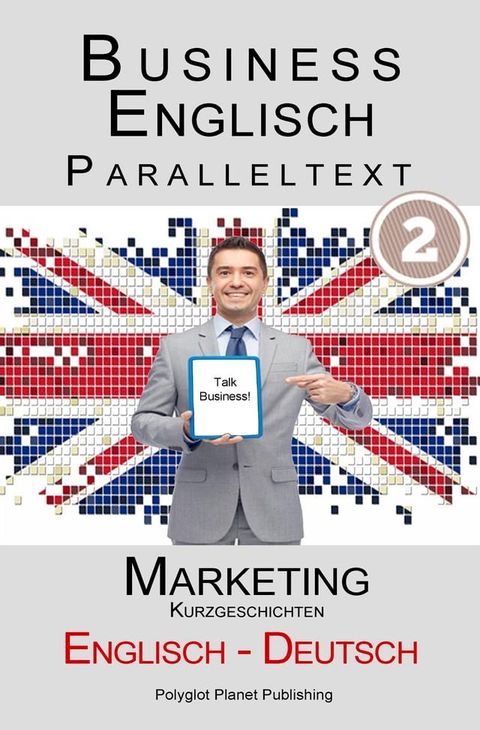 Business Englisch - Paralleltext - Marketing (Kurzgeschichten) Englisch - Deutsch(Kobo/電子書)