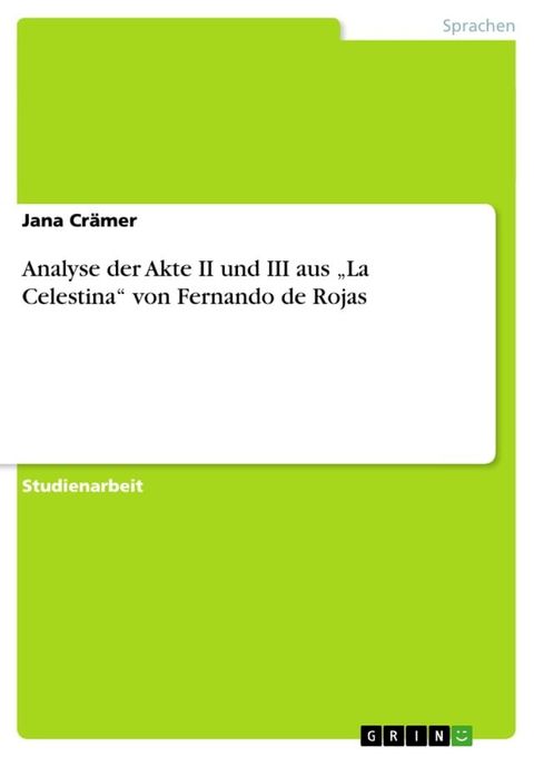 Analyse der Akte II und III aus 'La Celestina' von Fernando de Rojas(Kobo/電子書)