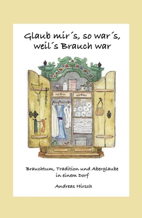 Glaub mir's, so war's, weil's Brauch war(Kobo/電子書)