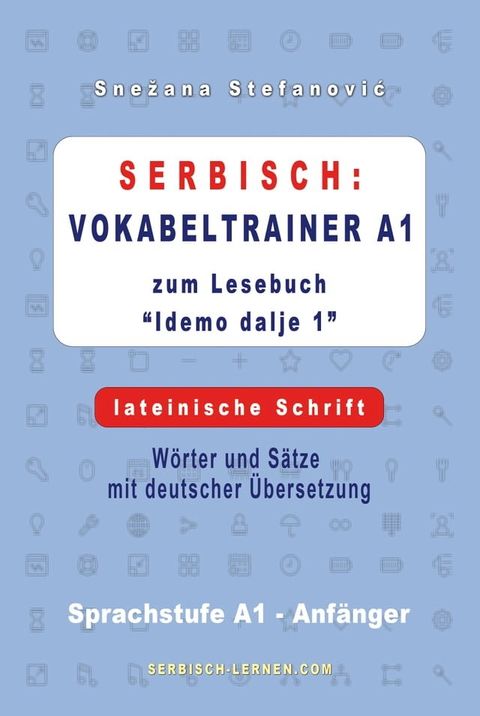 Serbisch: Vokabeltrainer A1 zum Buch “Idemo dalje 1” - lateinische Schrift(Kobo/電子書)