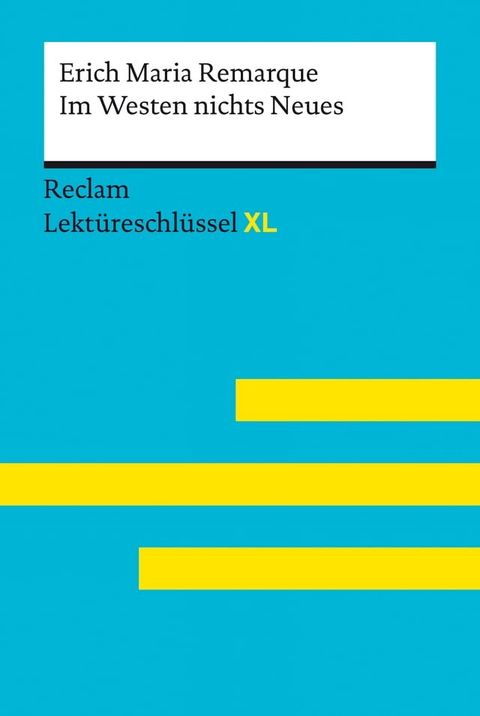 Im Westen nichts Neues von Erich Maria Remarque: Reclam Lekt&uuml;reschl&uuml;ssel XL(Kobo/電子書)