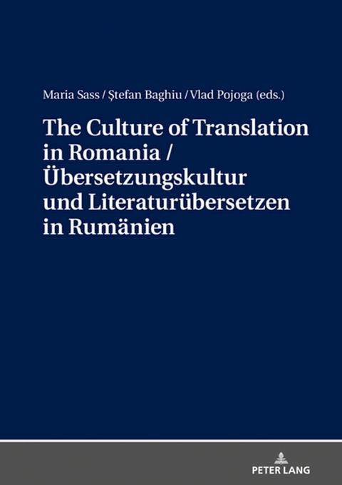 The Culture of Translation in Romania / Uebersetzungskultur und Literaturuebersetzen in Rumaenien(Kobo/電子書)