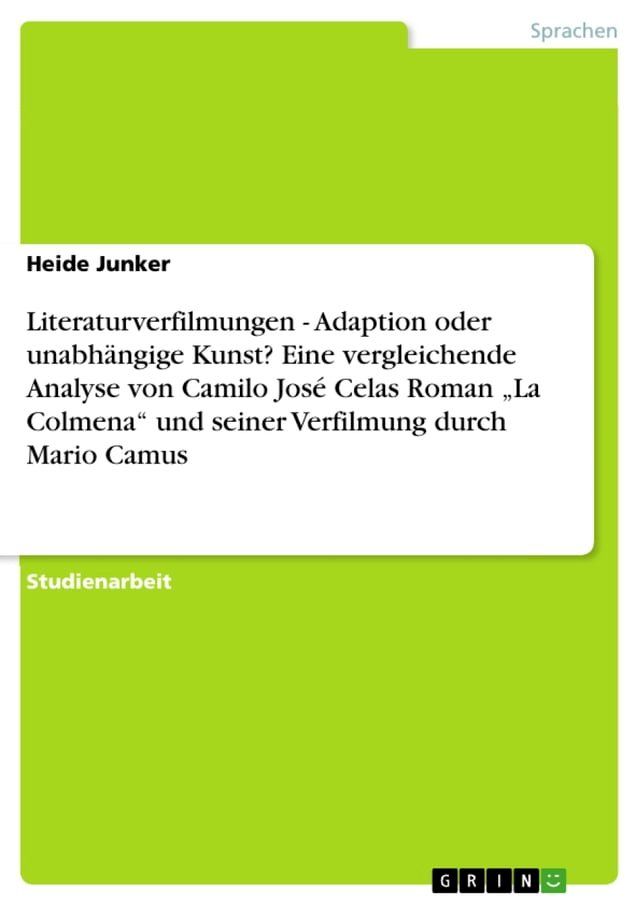  Literaturverfilmungen - Adaption oder unabhängige Kunst? Eine vergleichende Analyse von Camilo José Celas Roman 'La Colmena' und seiner Verfilmung durch Mario Camus(Kobo/電子書)