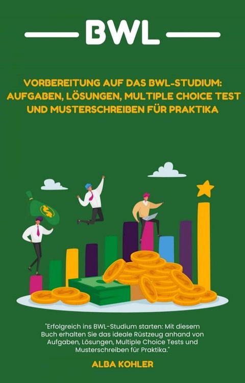 Vorbereitung auf das BWL-Studium: Aufgaben, Lösungen, Multiple Choice Test und Mustersc...