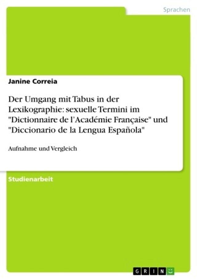  Der Umgang mit Tabus in der Lexikographie: sexuelle Termini im 'Dictionnaire de l'Académie Française' und 'Diccionario de la Lengua Española'(Kobo/電子書)