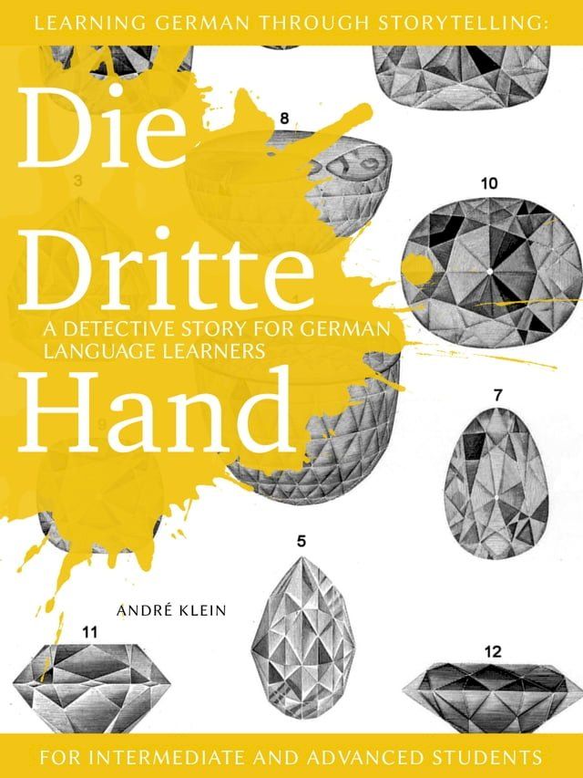  Learning German through Storytelling: Die Dritte Hand – a detective story for German language learners (for intermediate and advanced students)(Kobo/電子書)