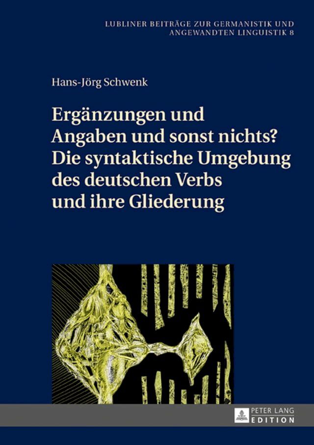  Ergaenzungen und Angaben und sonst nichts? Die syntaktische Umgebung des deutschen Verbs und ihre Gliederung(Kobo/電子書)