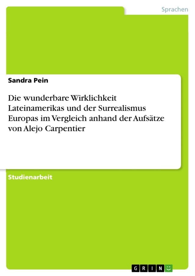  Die wunderbare Wirklichkeit Lateinamerikas und der Surrealismus Europas im Vergleich anhand der Aufs&auml;tze von Alejo Carpentier(Kobo/電子書)