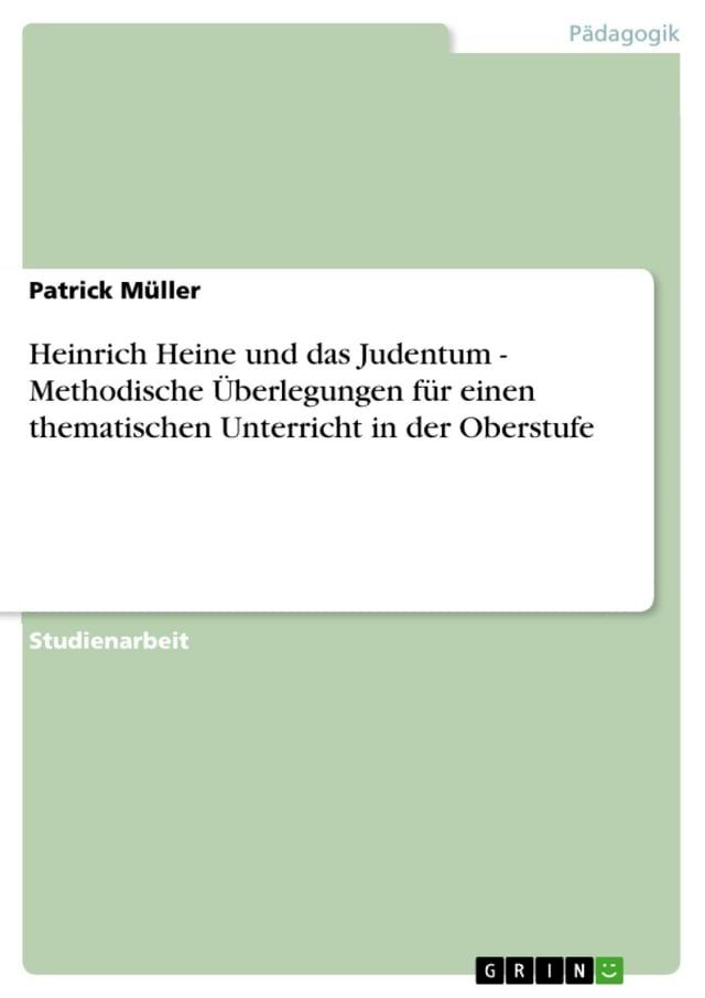  Heinrich Heine und das Judentum - Methodische &Uuml;berlegungen für einen thematischen Unterricht in der Oberstufe(Kobo/電子書)