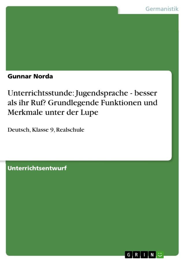  Unterrichtsstunde: Jugendsprache - besser als ihr Ruf? Grundlegende Funktionen und Merkmale unter der Lupe(Kobo/電子書)