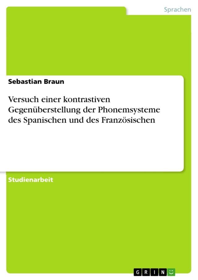  Versuch einer kontrastiven Gegenüberstellung der Phonemsysteme des Spanischen und des Französischen(Kobo/電子書)