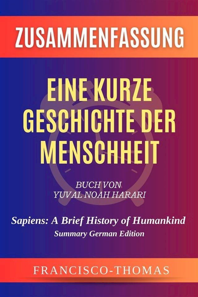  Zusammenfassung von Eine Kurze Geschichte der Menschheit Buch Von Yuval Noah Harari(Kobo/電子書)