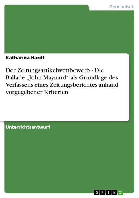 Der Zeitungsartikelwettbewerb - Die Ballade 'John Maynard' als Grundlage des Verfassens eines Zeitungsberichtes anhand vorgegebener Kriterien(Kobo/電子書)