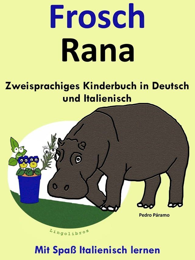  Zweisprachiges Kinderbuch in Deutsch und Italienisch - Frosch - Rana (Die Serie zum Italienisch lernen)(Kobo/電子書)