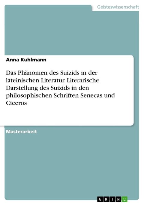 Das Phänomen des Suizids in der lateinischen Literatur. Literarische Darstellung des Suizids in den philosophischen Schriften Senecas und Ciceros(Kobo/電子書)