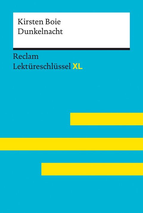 Dunkelnacht von Kirsten Boie: Lekt&uuml;reschl&uuml;ssel mit Inhaltsangabe, Interpretation, Pr&uuml;fungsaufgaben mit L&ouml;sungen, Lernglossar. (Reclam Lekt&uuml;reschl&uuml;ssel XL)(Kobo/電子書)