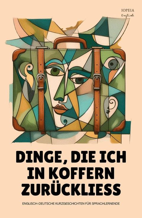 Dinge, Die Ich In Koffern Zurückliess: Englisch-Deutsche Kurzgeschichten für Sprac...