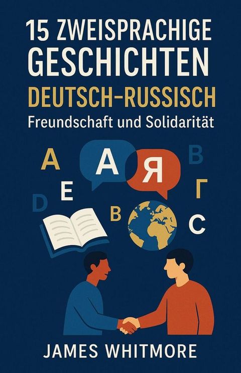 15 zweisprachige Geschichten Deutsch–Russisch: Freundschaft und Solidarität