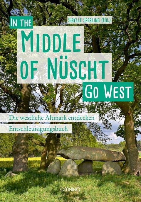 Go West - In the Middle of N&uuml;scht. Die westliche Altmark entdecken(Kobo/電子書)