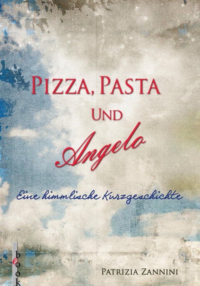  Pizza, Pasta und Angelo(Kobo/電子書)